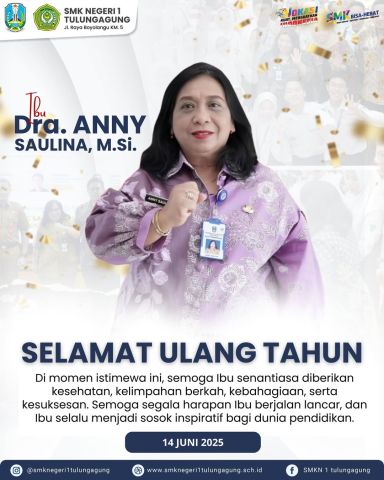 SELAMAT ULANG TAHUN IBU Dra. ANNY SAULINA, M.Si. Kepala Bidang SMK Dinas Pendidikan Provinsi Jawa Timur